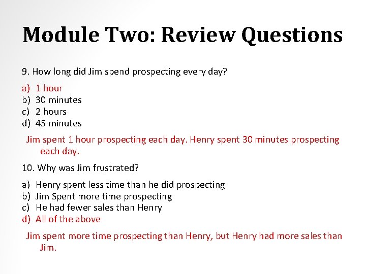 Module Two: Review Questions 9. How long did Jim spend prospecting every day? a)