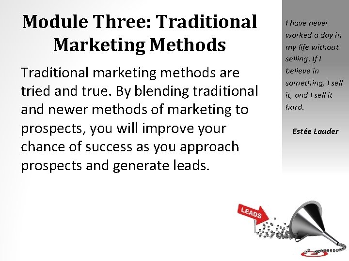 Module Three: Traditional Marketing Methods Traditional marketing methods are tried and true. By blending