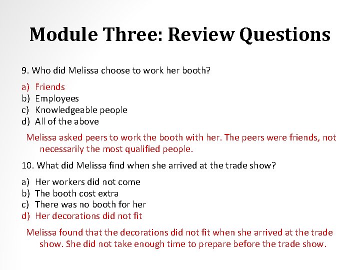 Module Three: Review Questions 9. Who did Melissa choose to work her booth? a)