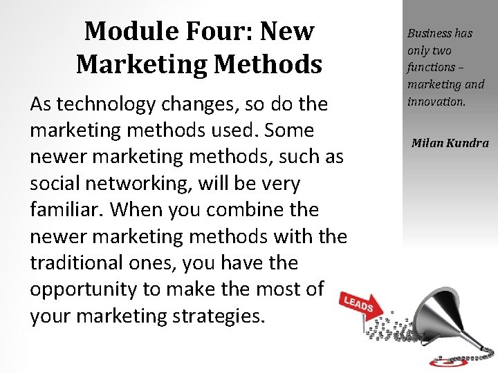 Module Four: New Marketing Methods As technology changes, so do the marketing methods used.
