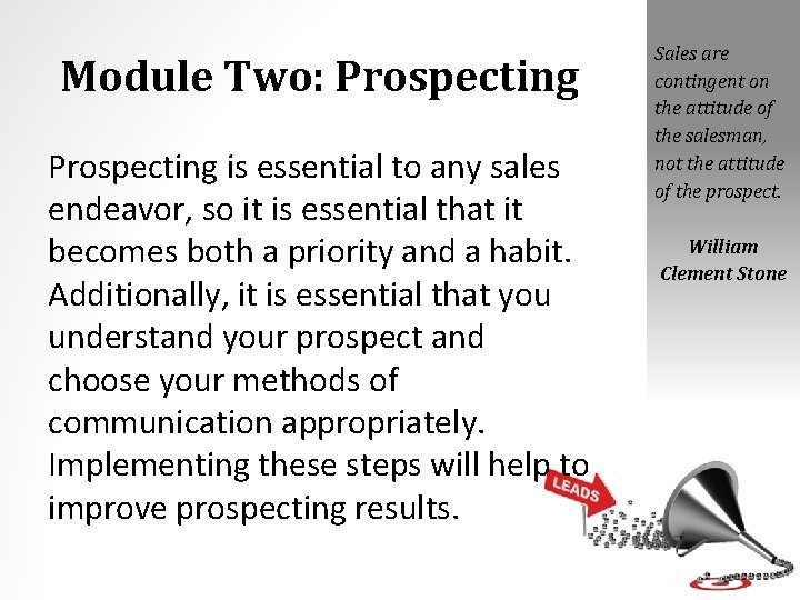 Module Two: Prospecting is essential to any sales endeavor, so it is essential that