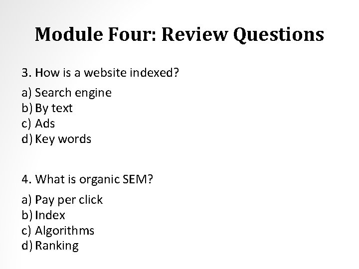 Module Four: Review Questions 3. How is a website indexed? a) Search engine b)