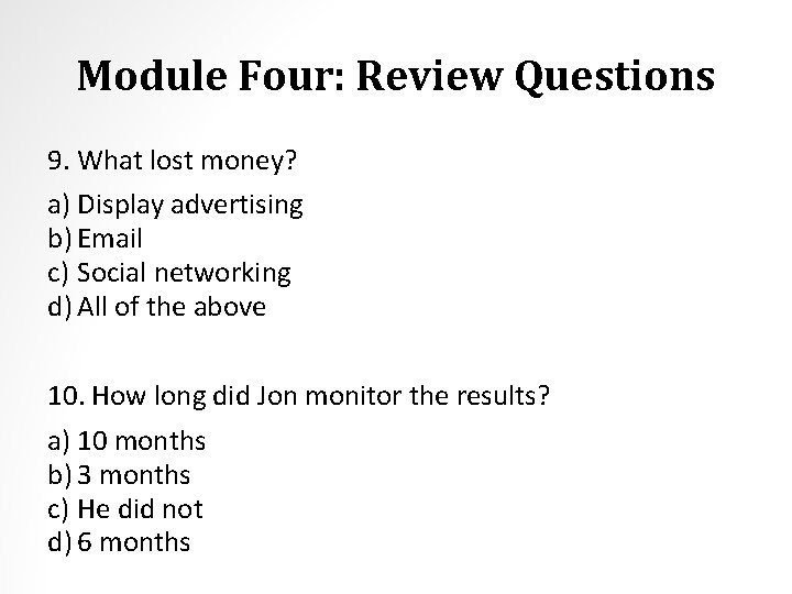 Module Four: Review Questions 9. What lost money? a) Display advertising b) Email c)