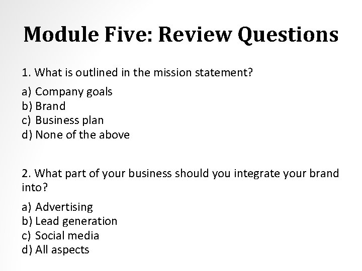 Module Five: Review Questions 1. What is outlined in the mission statement? a) Company