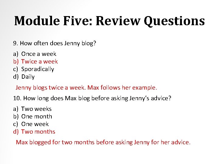 Module Five: Review Questions 9. How often does Jenny blog? a) b) c) d)