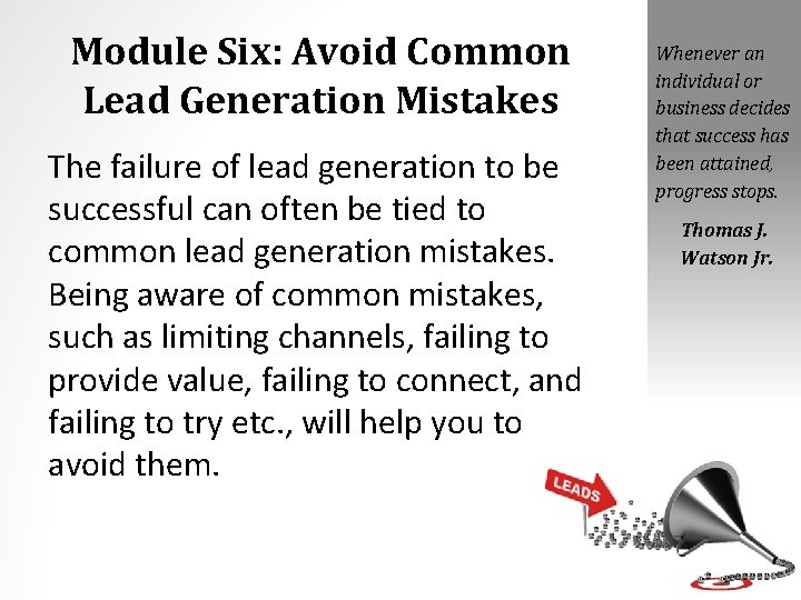 Module Six: Avoid Common Lead Generation Mistakes The failure of lead generation to be