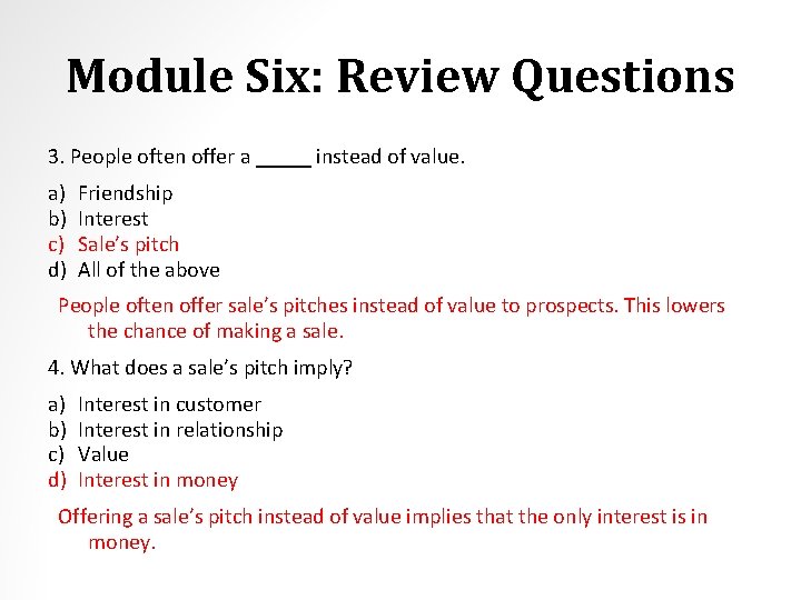 Module Six: Review Questions 3. People often offer a _____ instead of value. a)