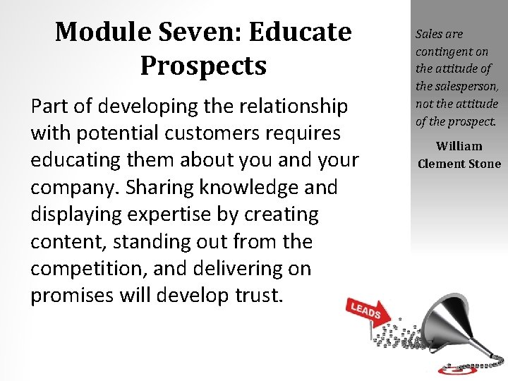 Module Seven: Educate Prospects Part of developing the relationship with potential customers requires educating