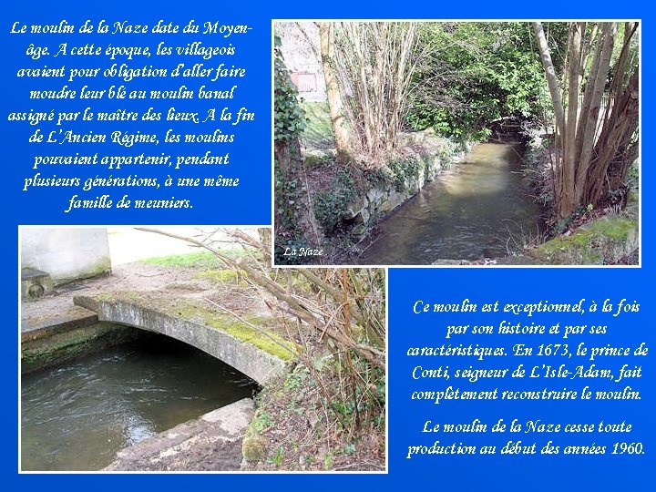 Le moulin de la Naze date du Moyenâge. A cette époque, les villageois avaient
