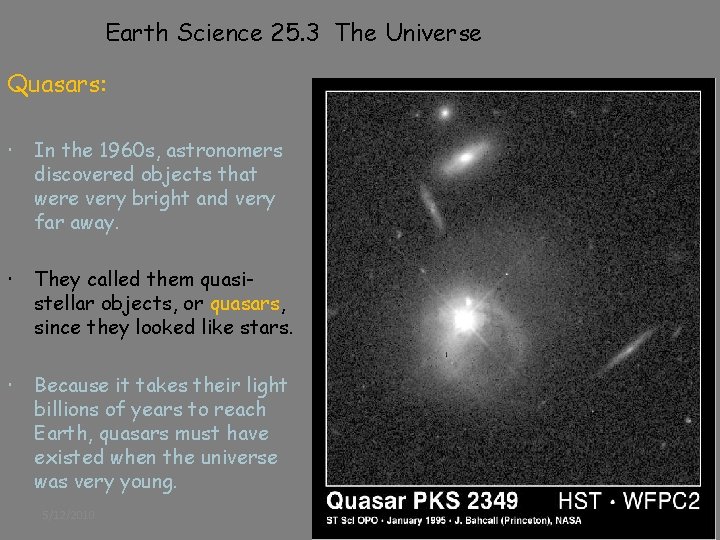 Earth Science 25. 3 The Universe Quasars: In the 1960 s, astronomers discovered objects