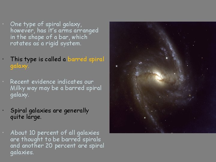  One type of spiral galaxy, however, has it’s arms arranged in the shape