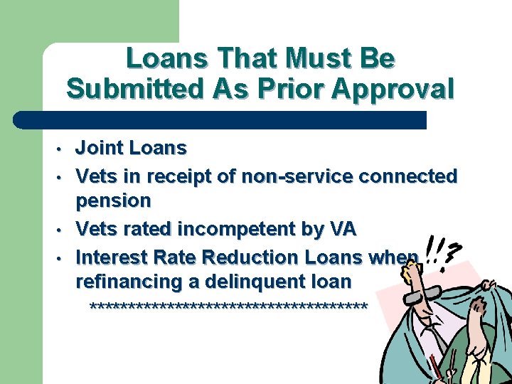Loans That Must Be Submitted As Prior Approval • • Joint Loans Vets in