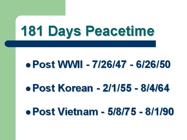 181 Days Peacetime l Post WWII - 7/26/47 - 6/26/50 l Post Korean -