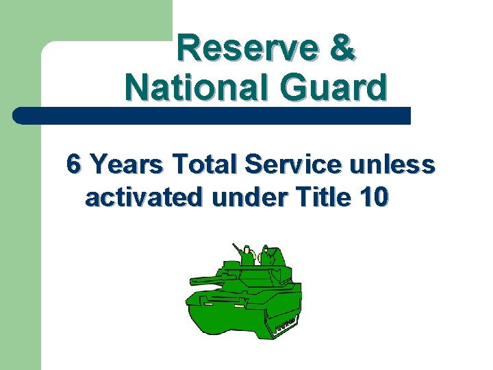 Reserve & National Guard 6 Years Total Service unless activated under Title 10 