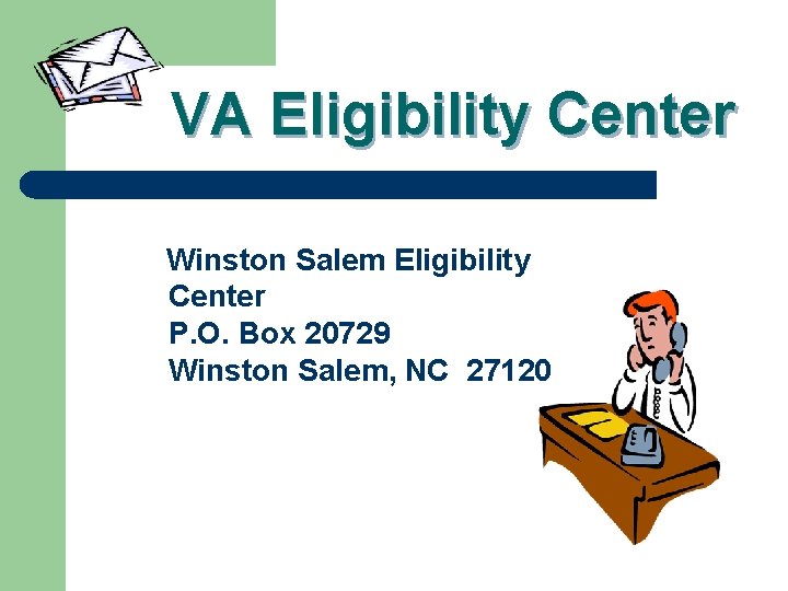 VA Eligibility Center Winston Salem Eligibility Center P. O. Box 20729 Winston Salem, NC