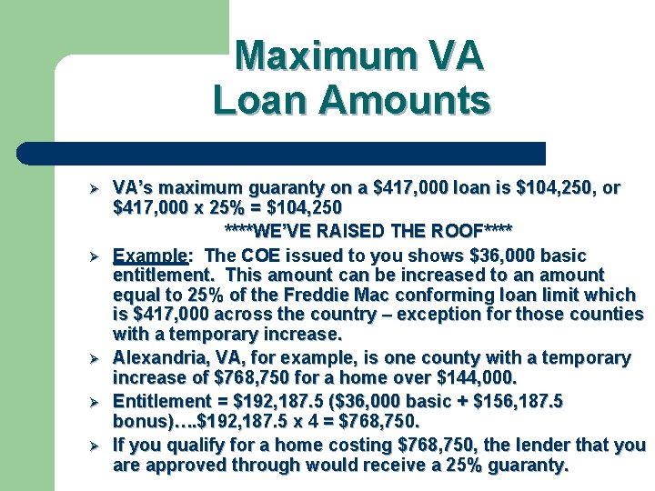 Maximum VA Loan Amounts Ø Ø Ø VA’s maximum guaranty on a $417, 000