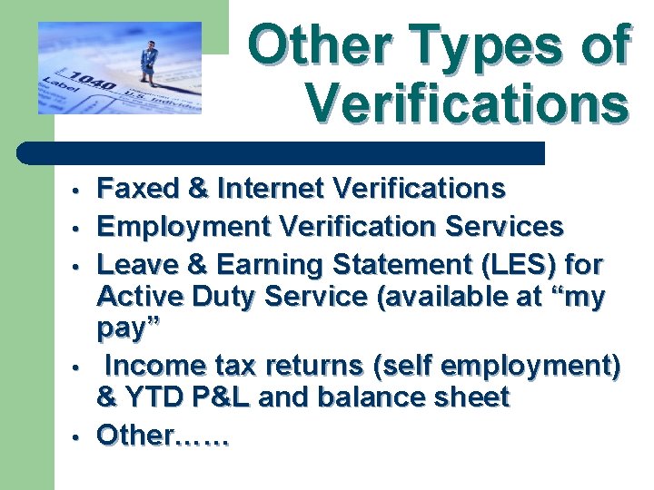 Other Types of Verifications • • • Faxed & Internet Verifications Employment Verification Services