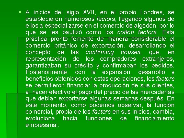 § A inicios del siglo XVII, en el propio Londres, se establecieron numerosos factors,