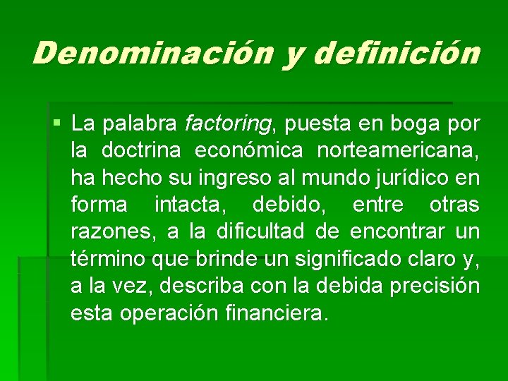 Denominación y definición § La palabra factoring, puesta en boga por la doctrina económica
