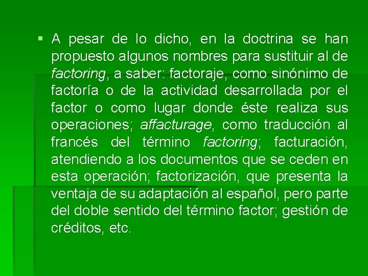 § A pesar de lo dicho, en la doctrina se han propuesto algunos nombres