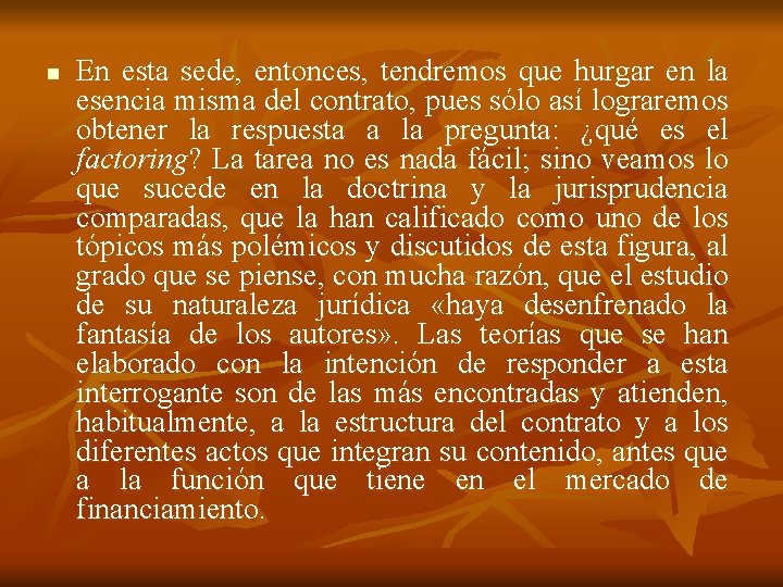 n En esta sede, entonces, tendremos que hurgar en la esencia misma del contrato,