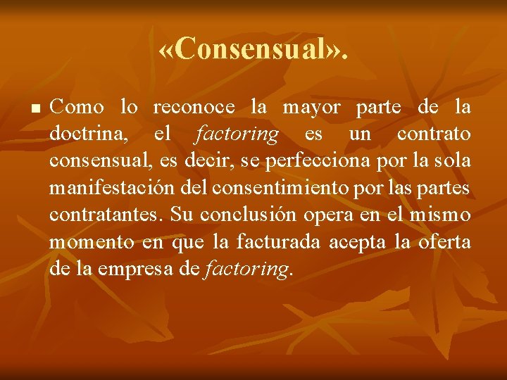  «Consensual» . n Como lo reconoce la mayor parte de la doctrina, el