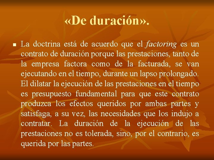  «De duración» . n La doctrina está de acuerdo que el factoring es