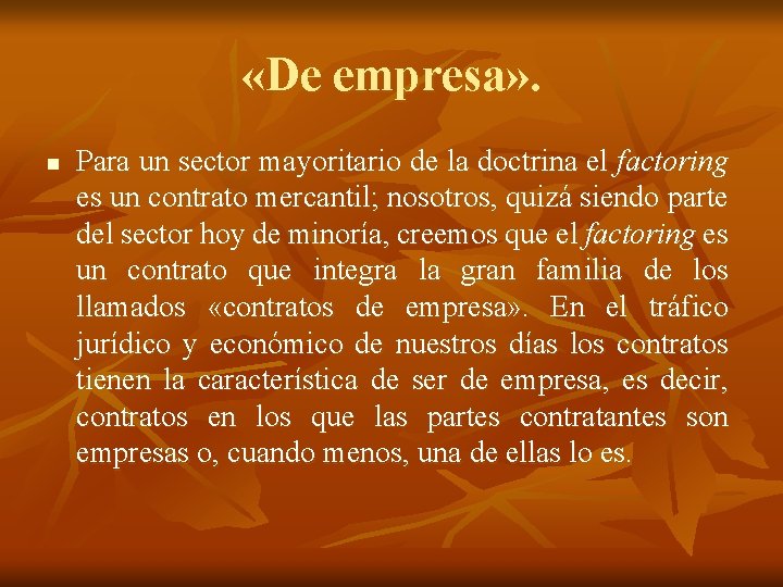  «De empresa» . n Para un sector mayoritario de la doctrina el factoring