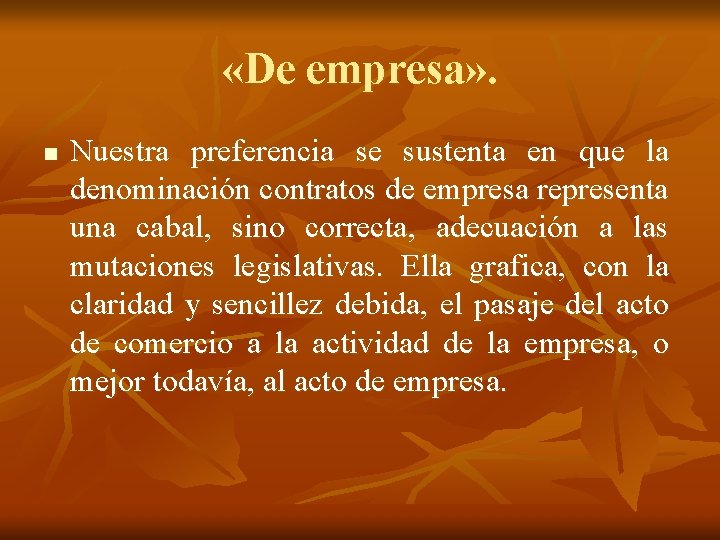  «De empresa» . n Nuestra preferencia se sustenta en que la denominación contratos