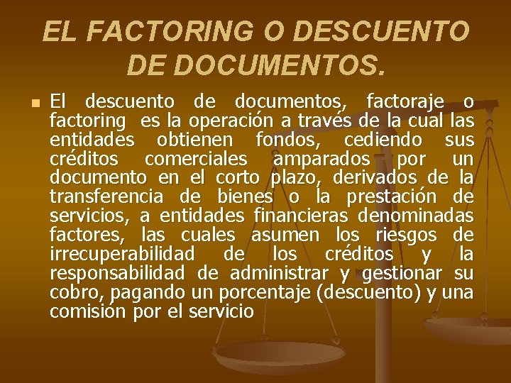 EL FACTORING O DESCUENTO DE DOCUMENTOS. n El descuento de documentos, factoraje o factoring