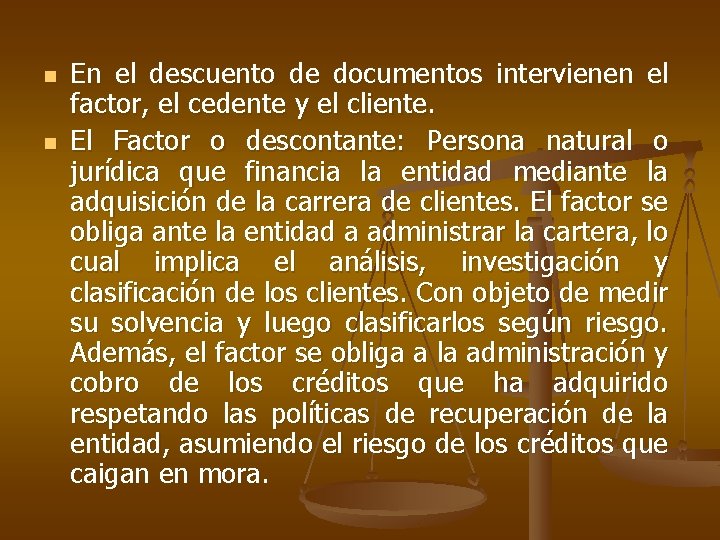 n n En el descuento de documentos intervienen el factor, el cedente y el