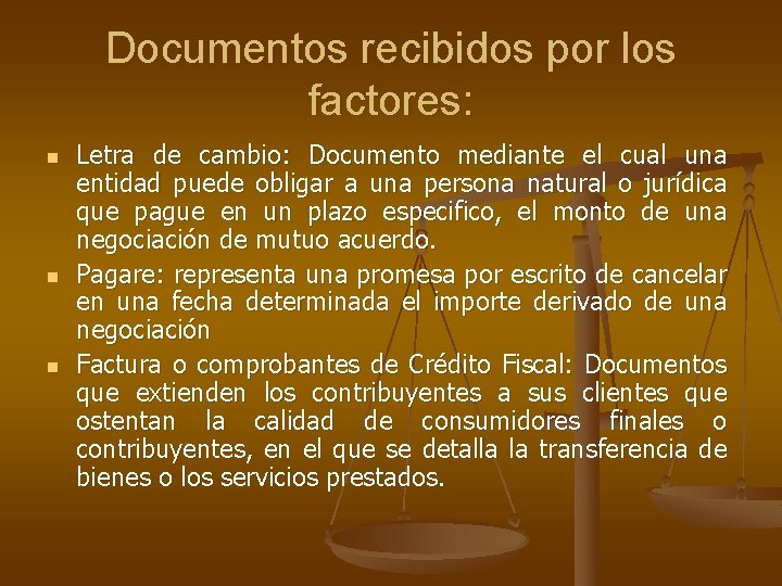 Documentos recibidos por los factores: n n n Letra de cambio: Documento mediante el