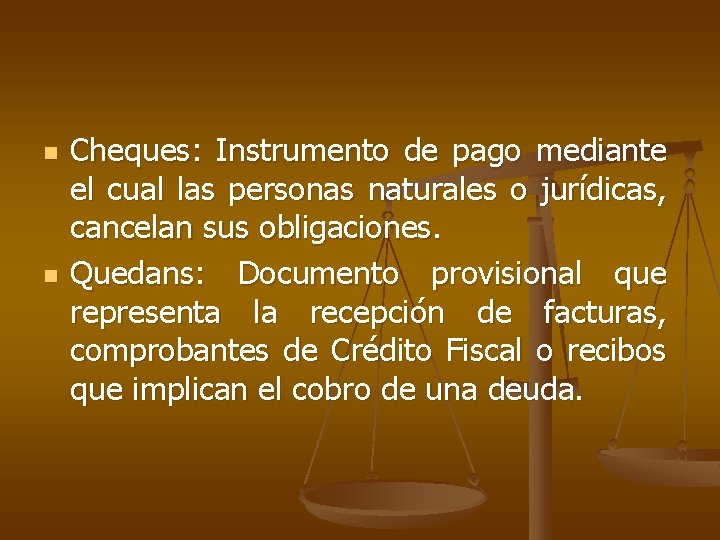 n n Cheques: Instrumento de pago mediante el cual las personas naturales o jurídicas,