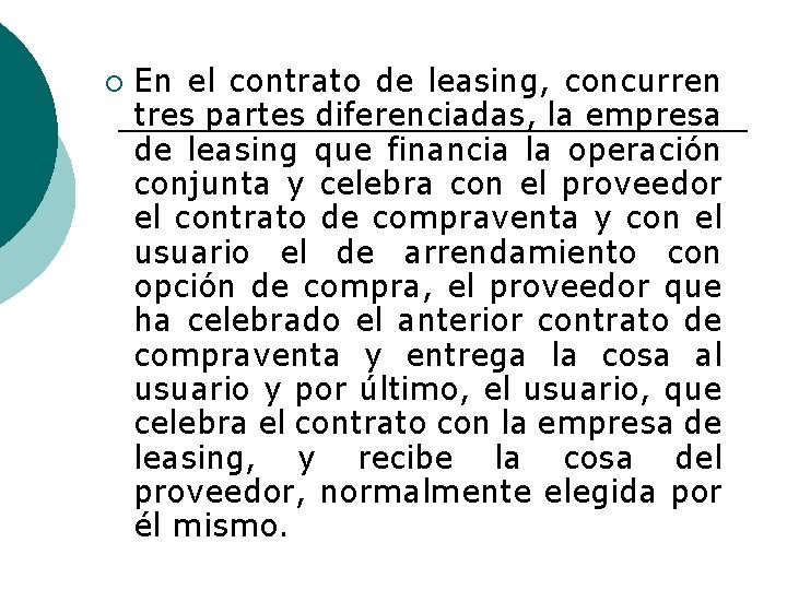 ¡ En el contrato de leasing, concurren tres partes diferenciadas, la empresa de leasing