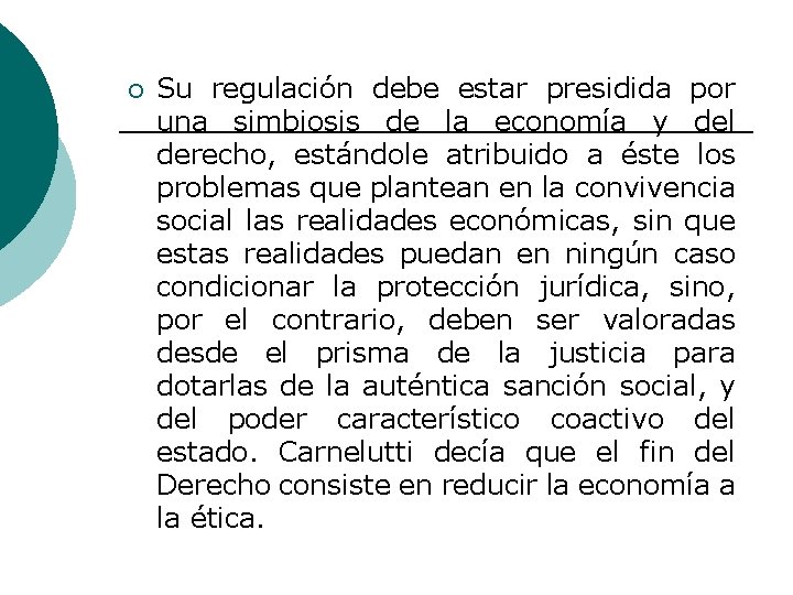 ¡ Su regulación debe estar presidida por una simbiosis de la economía y del