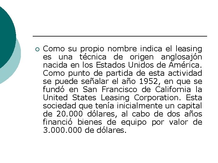 ¡ Como su propio nombre indica el leasing es una técnica de origen anglosajón