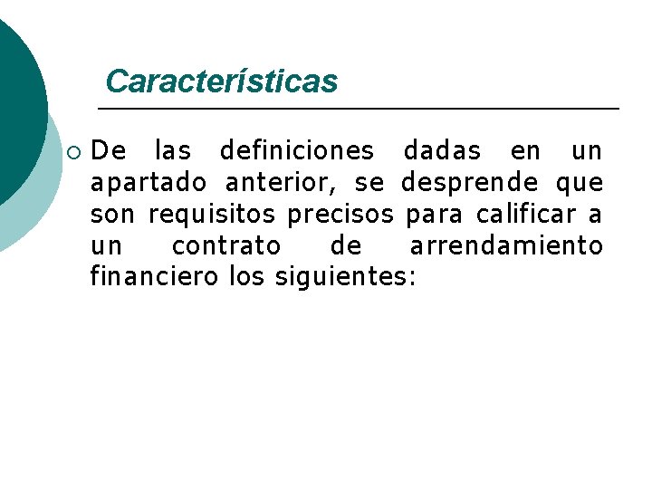 Características ¡ De las definiciones dadas en un apartado anterior, se desprende que son