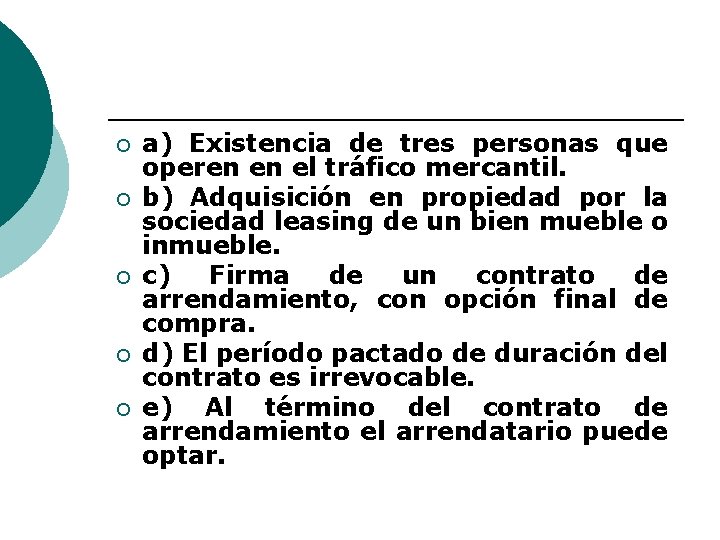 ¡ ¡ ¡ a) Existencia de tres personas que operen en el tráfico mercantil.