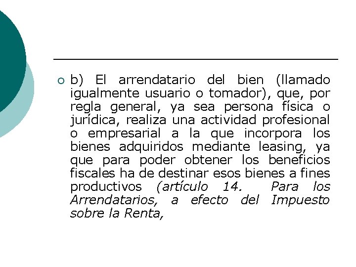 ¡ b) El arrendatario del bien (llamado igualmente usuario o tomador), que, por regla