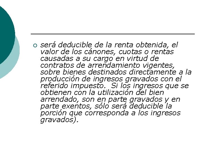 ¡ será deducible de la renta obtenida, el valor de los cánones, cuotas o