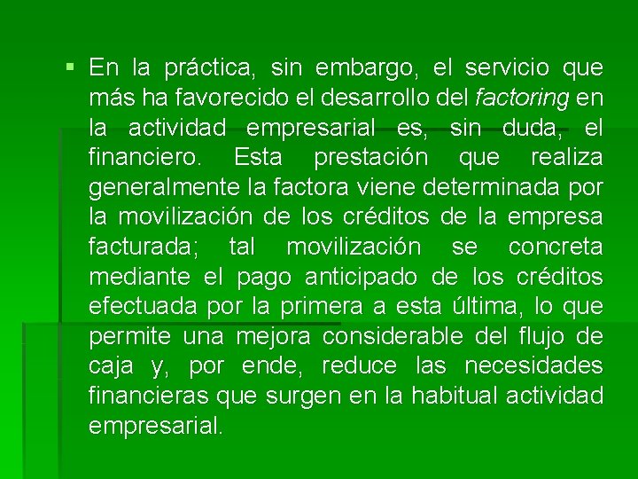 § En la práctica, sin embargo, el servicio que más ha favorecido el desarrollo