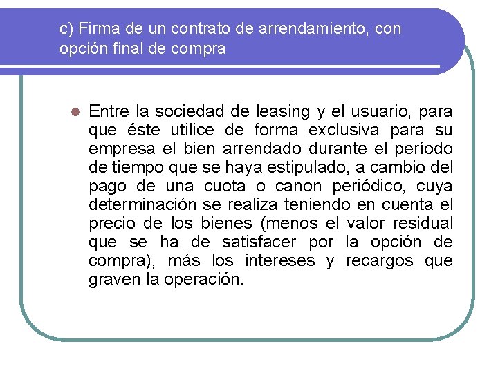 c) Firma de un contrato de arrendamiento, con opción final de compra l Entre