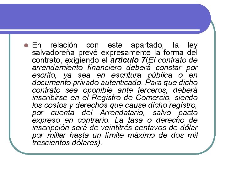 l En relación con este apartado, la ley salvadoreña prevé expresamente la forma del