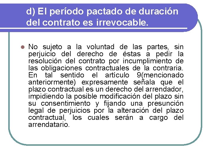 d) El período pactado de duración del contrato es irrevocable. l No sujeto a