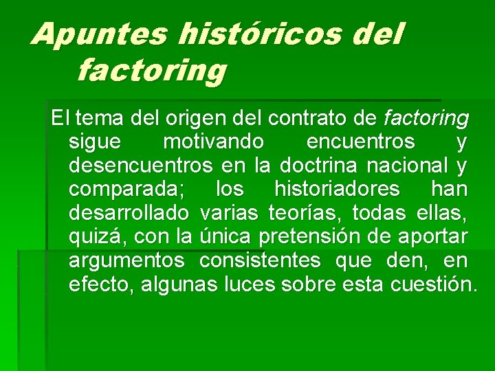 Apuntes históricos del factoring El tema del origen del contrato de factoring sigue motivando