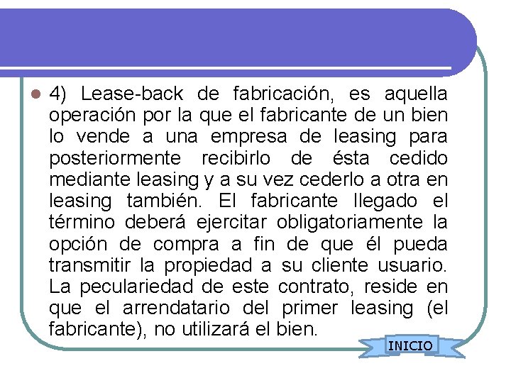 l 4) Lease-back de fabricación, es aquella operación por la que el fabricante de