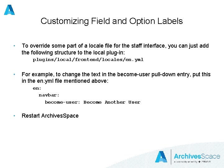 Customizing Field and Option Labels • To override some part of a locale file
