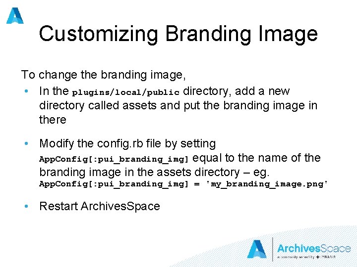 Customizing Branding Image To change the branding image, • In the plugins/local/public directory, add