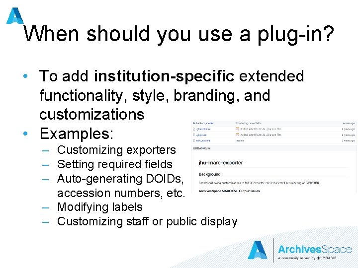 When should you use a plug-in? • To add institution-specific extended functionality, style, branding,