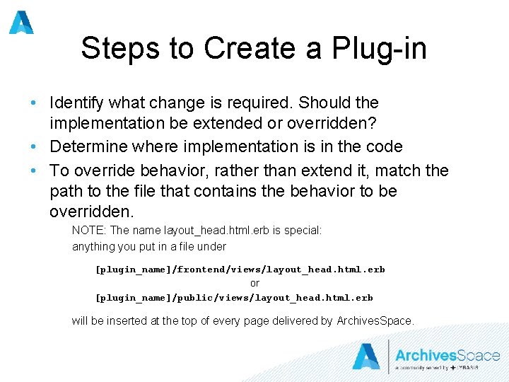 Steps to Create a Plug-in • Identify what change is required. Should the implementation